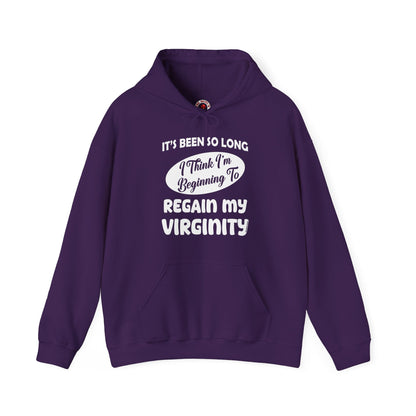 It's Been So Long I Think I'm Beginning To Regain My Virginity Hooded Sweatshirt The Devil's Pickle