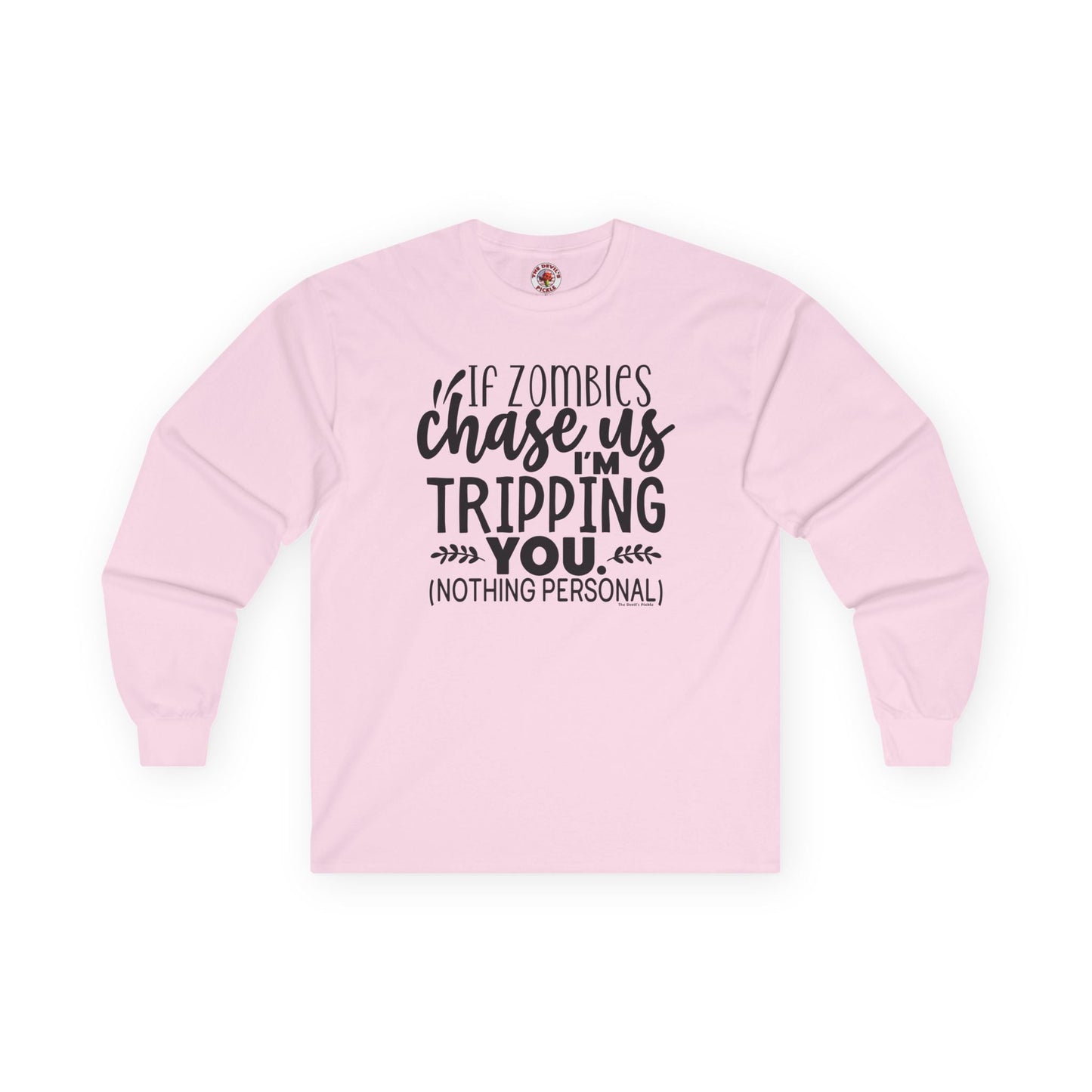 If Zombies Chase Us Long Sleeve Tee The Devil's Pickle