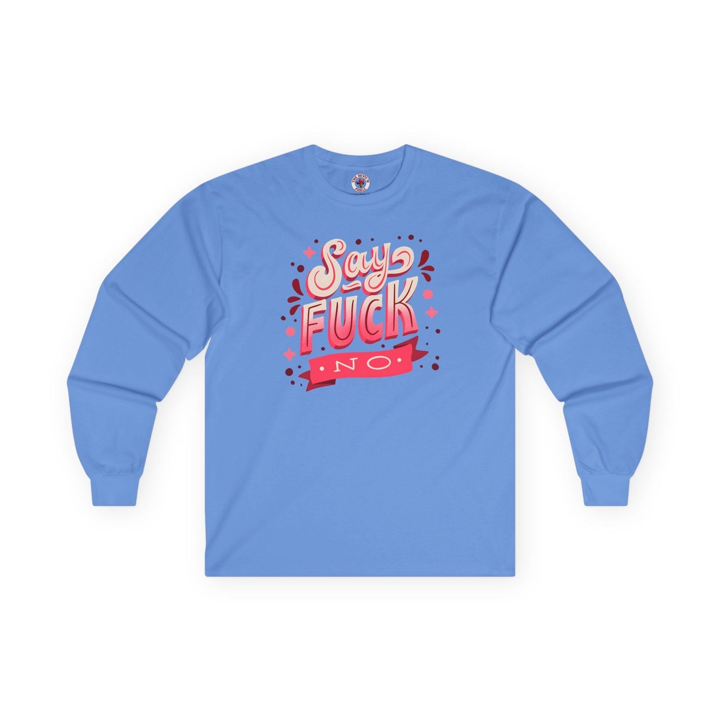 Say Fuck No Long Sleeve Tee The Devil's Pickle