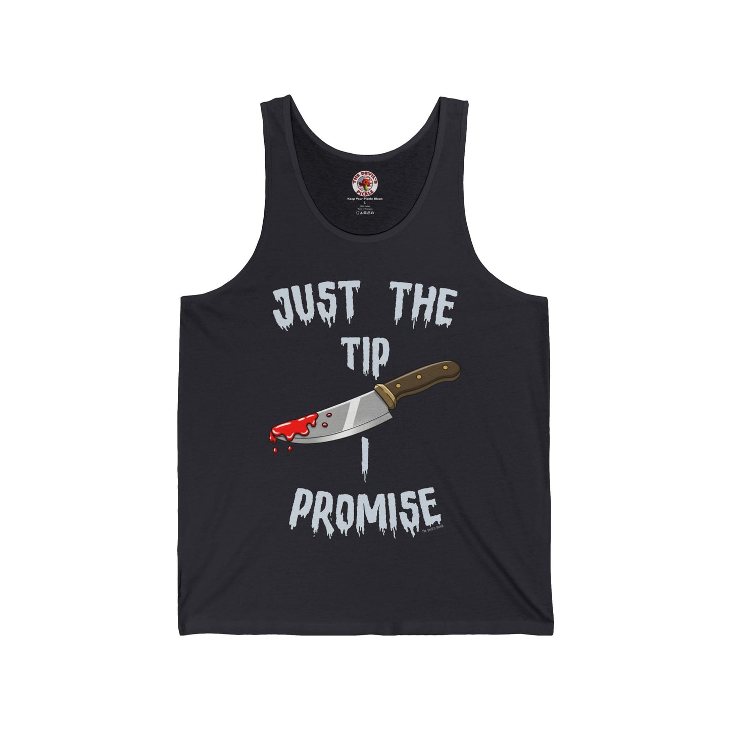 Just The Tip I Promise Tank Top The Devil's Pickle