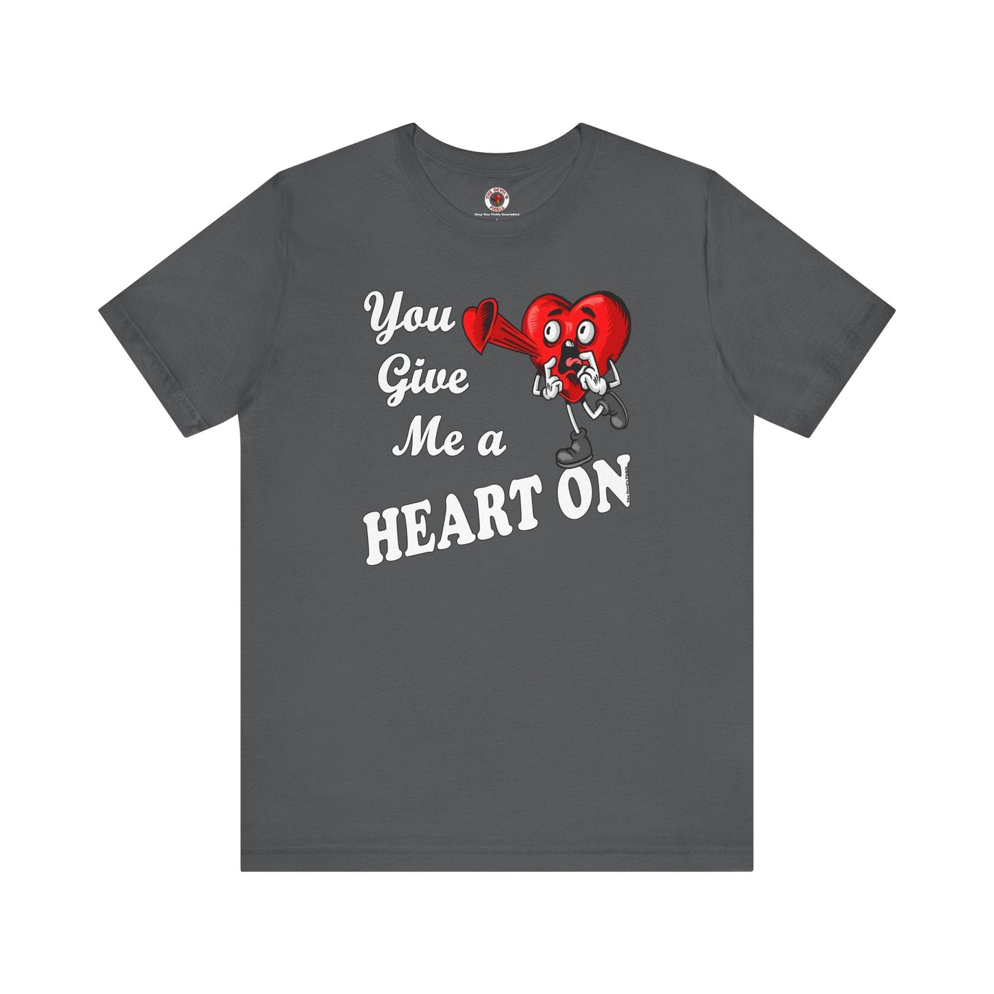 You Give Me A Heart On T-Shirt The Devil's Pickle