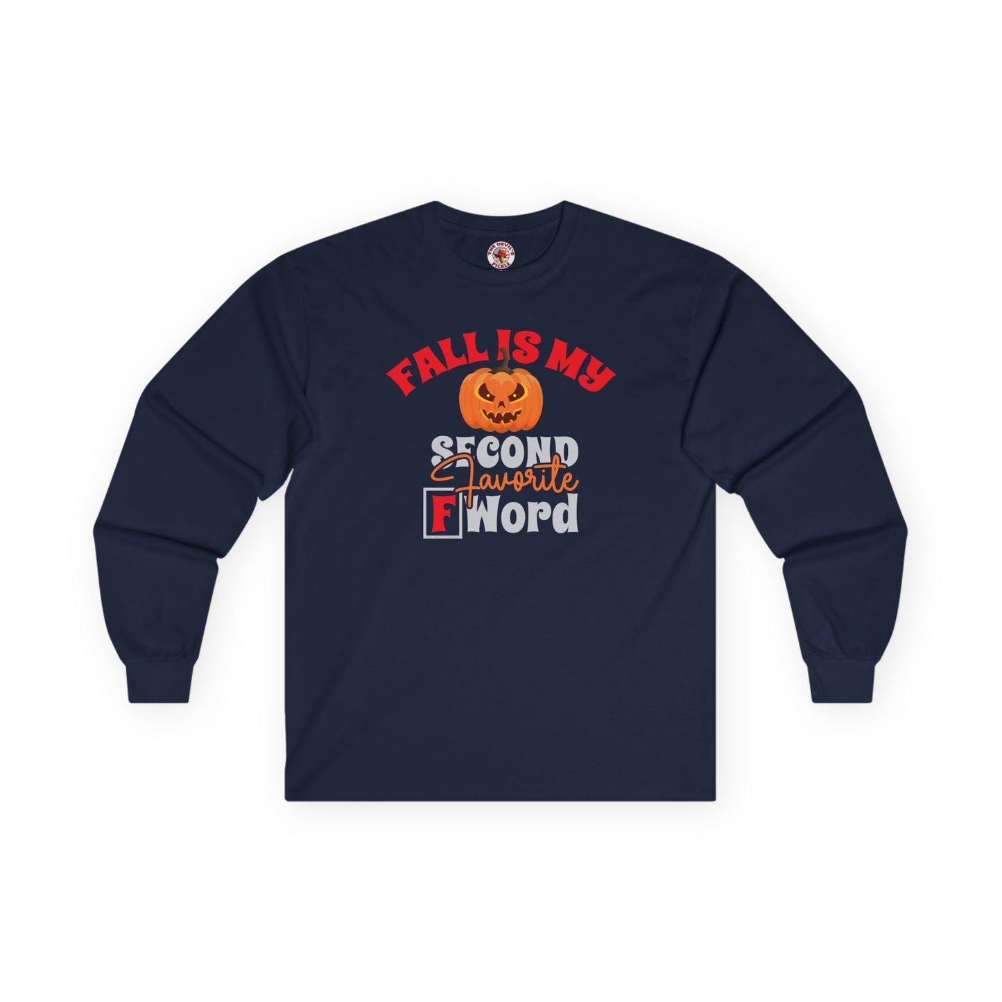 Fall Is My Second Favorite F Word Long Sleeve Tee The Devil's Pickle