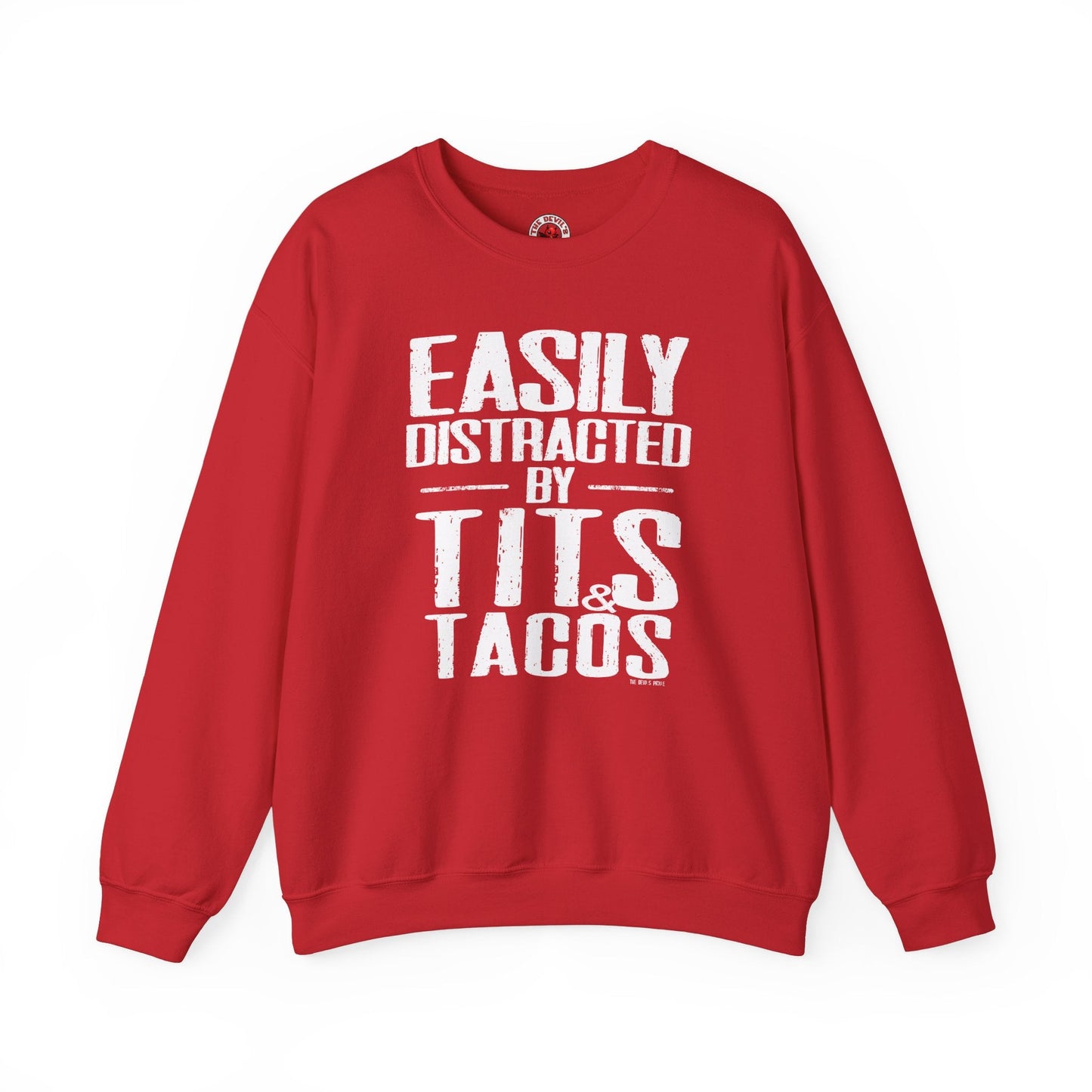 Easily Distracted By Tits and Tacos Crewneck Sweatshirt The Devil's Pickle