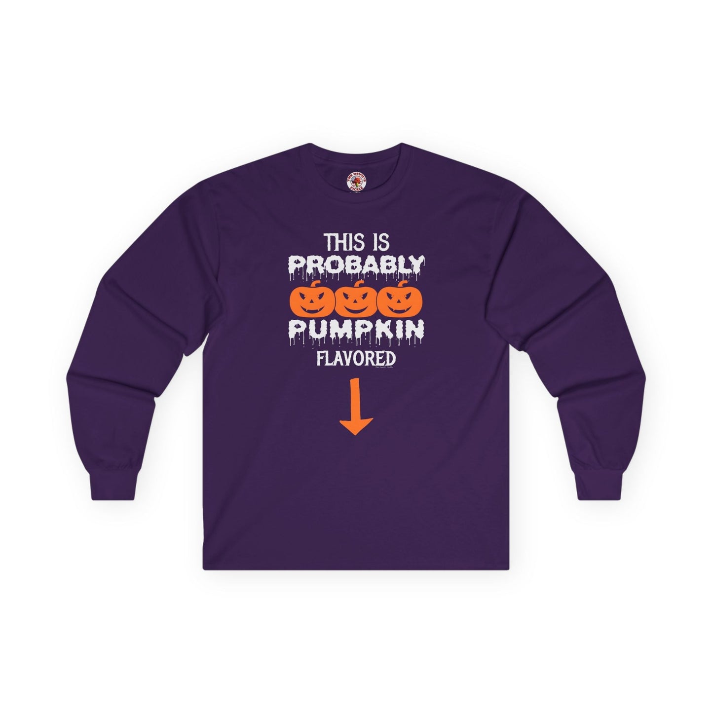 This is Probably Pumpkin Flavored Long Sleeve Tee The Devil's Pickle