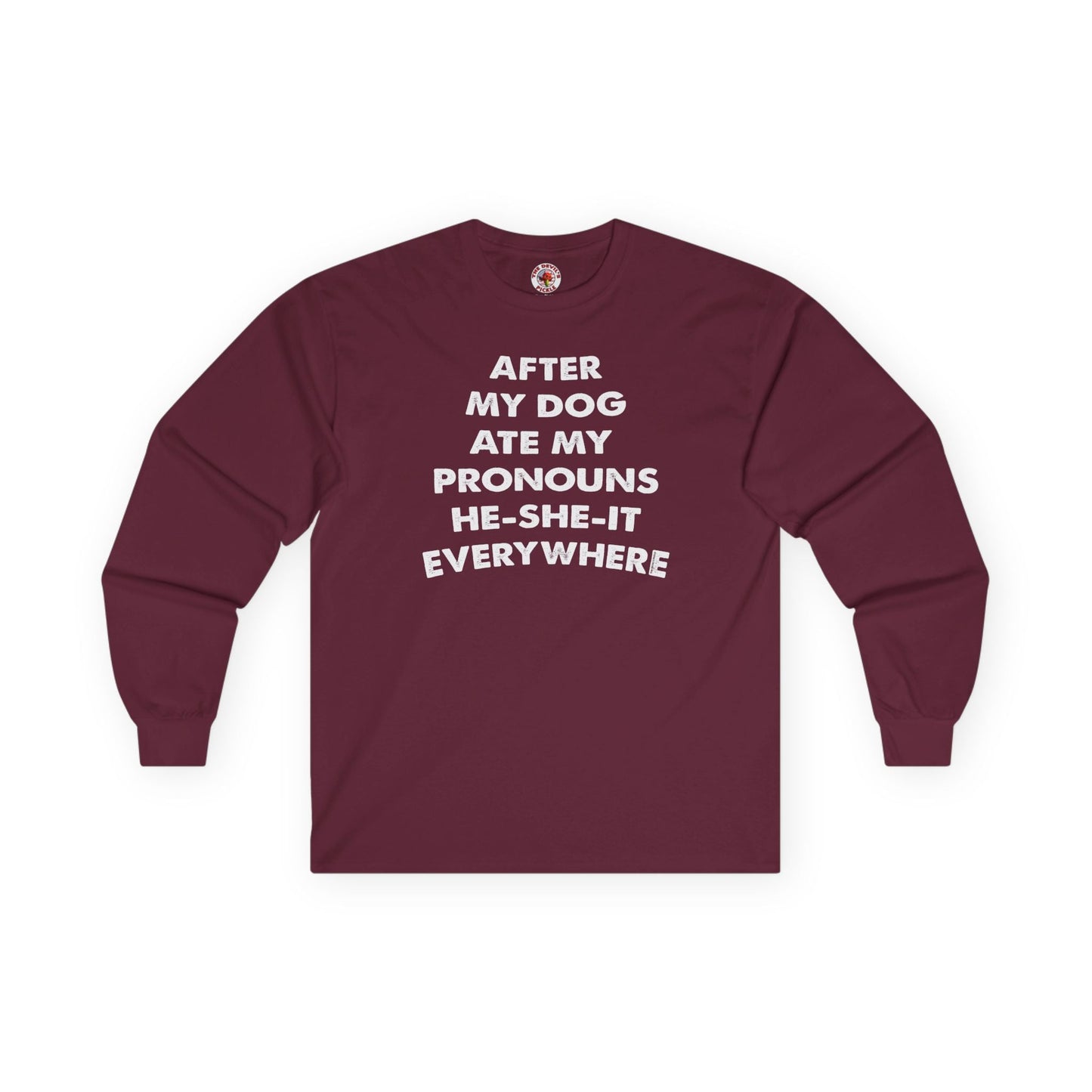After My Dog Ate My Pronouns Long Sleeve Tee The Devil's Pickle