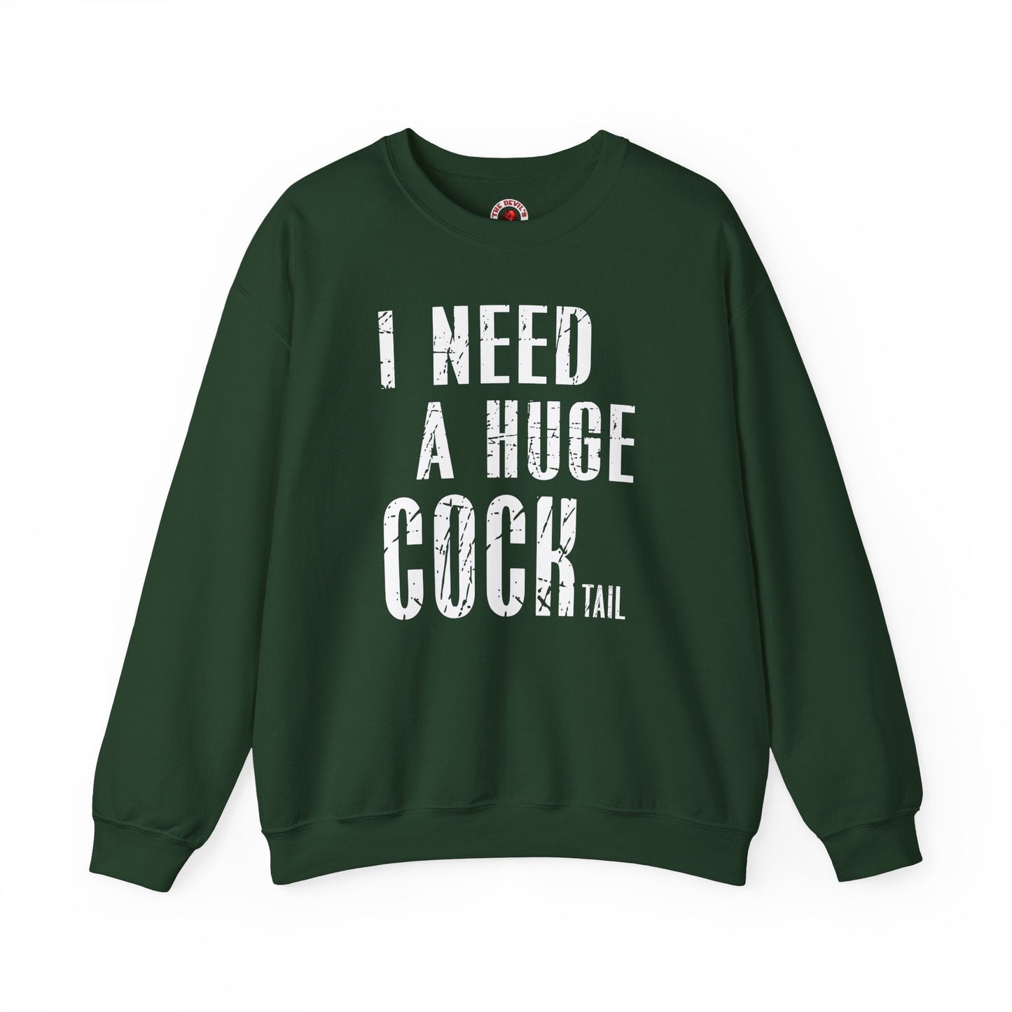 I Need A Huge Cocktail Crewneck Sweatshirt The Devil's Pickle