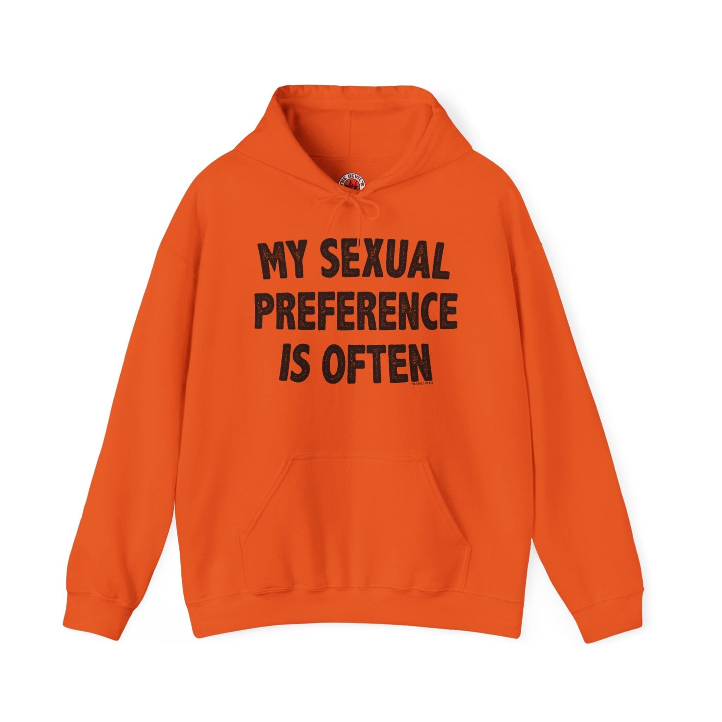 My Sexual Preference Is Often Hooded Sweatshirt The Devil's Pickle