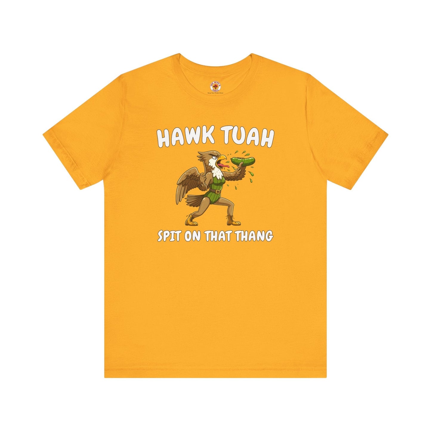 Hawk Tuah T-Shirt The Devil's Pickle