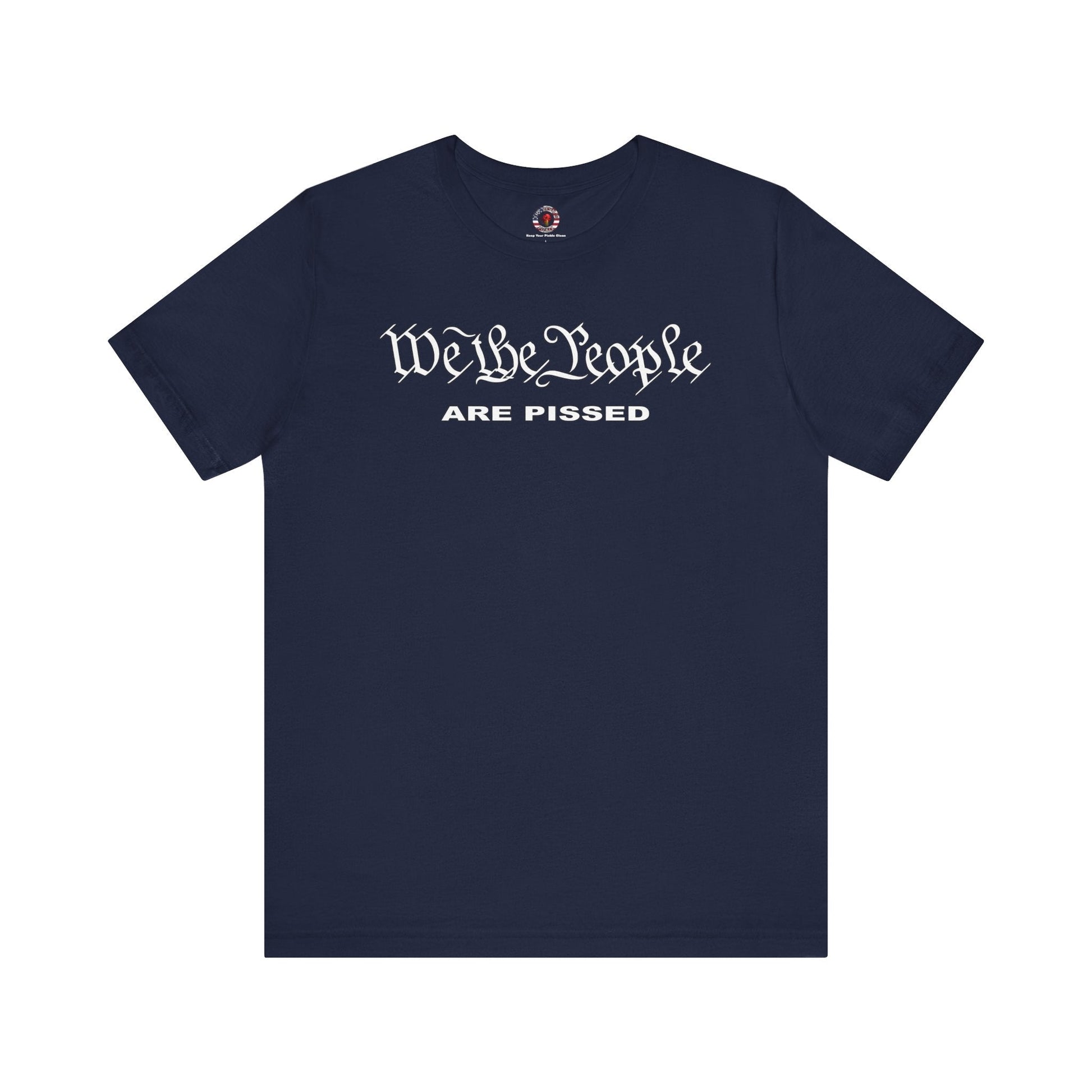 We The People Are Pissed T-Shirt The Devil's Pickle