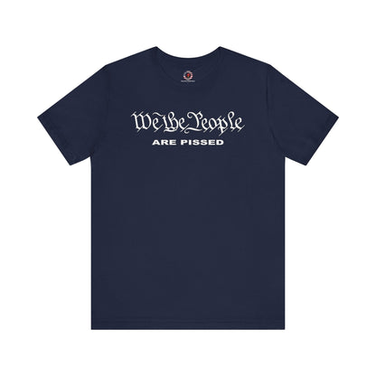 We The People Are Pissed T-Shirt The Devil's Pickle