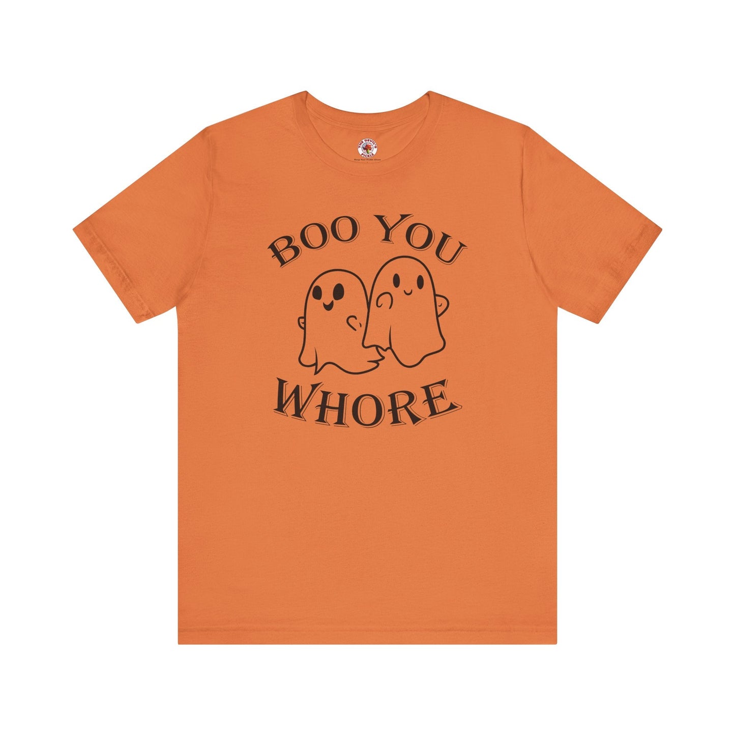 Boo You Whore T-Shirt The Devil's Pickle