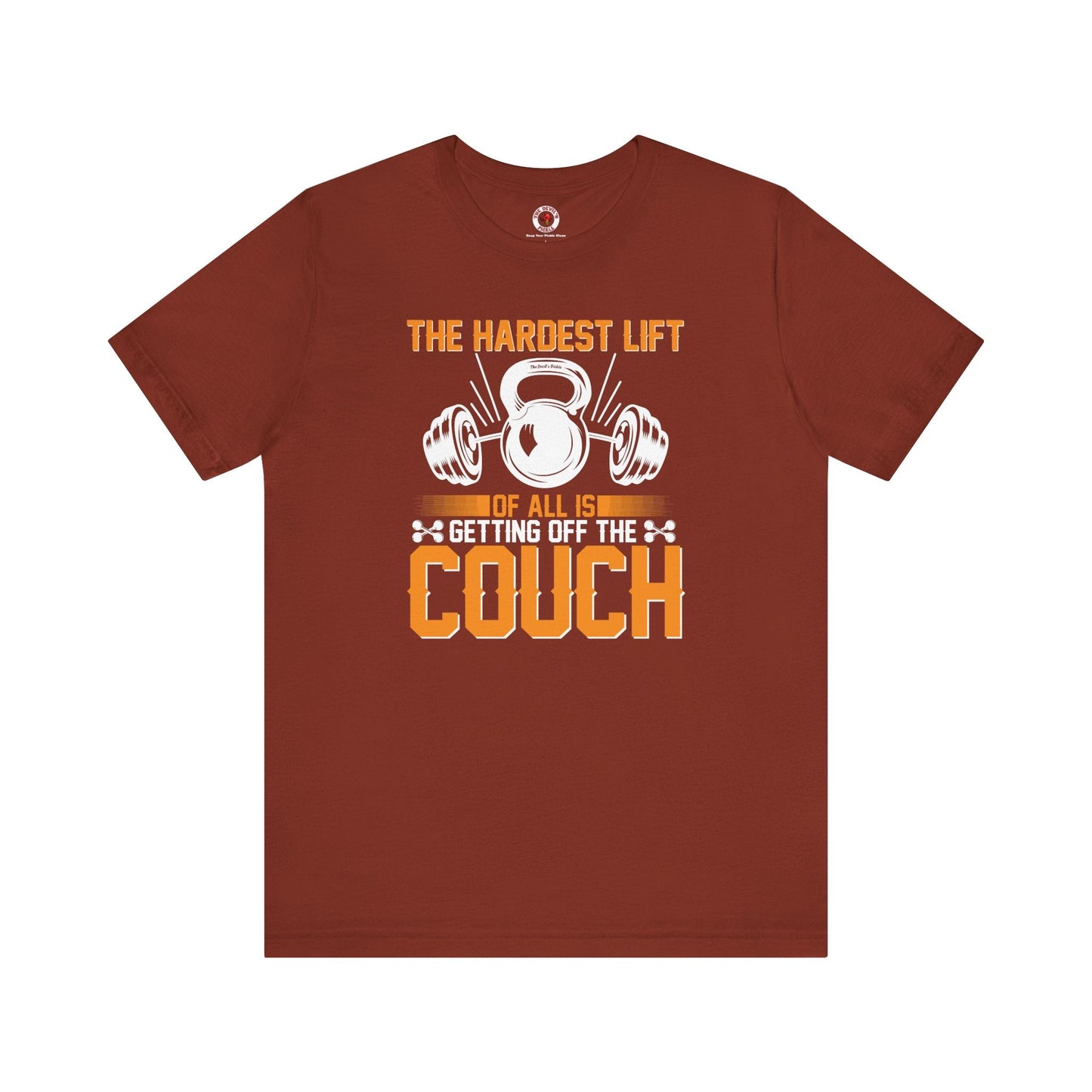 The Hardest Lift Of All Is Getting Off The Couch T-Shirt The Devil's Pickle