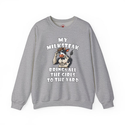 My Milksteak Brings All The Girls To The Yard Crewneck Sweatshirt The Devil's Pickle
