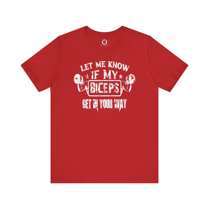 Let Me Know If My Biceps Get In Your Way T-Shirt The Devil's Pickle