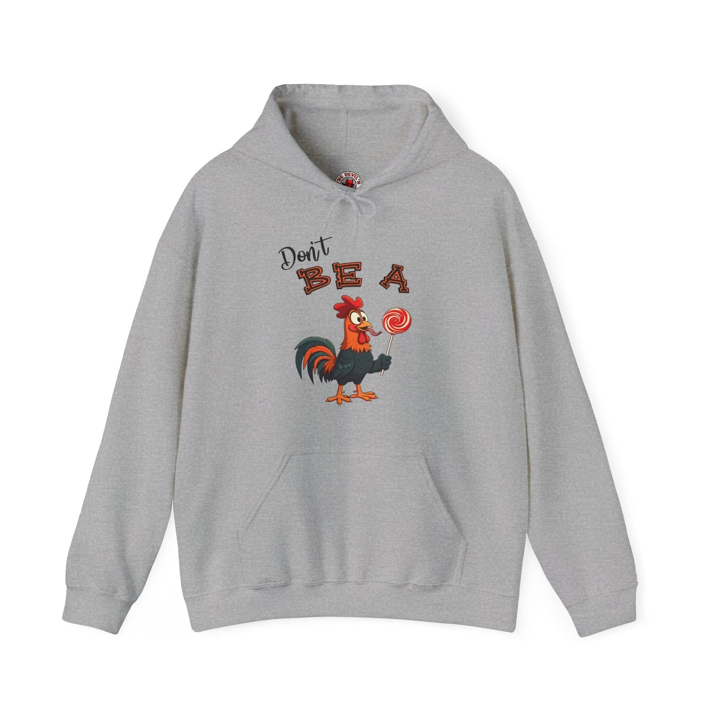 Don't Be A Cock Sucker Hooded Sweatshirt The Devil's Pickle
