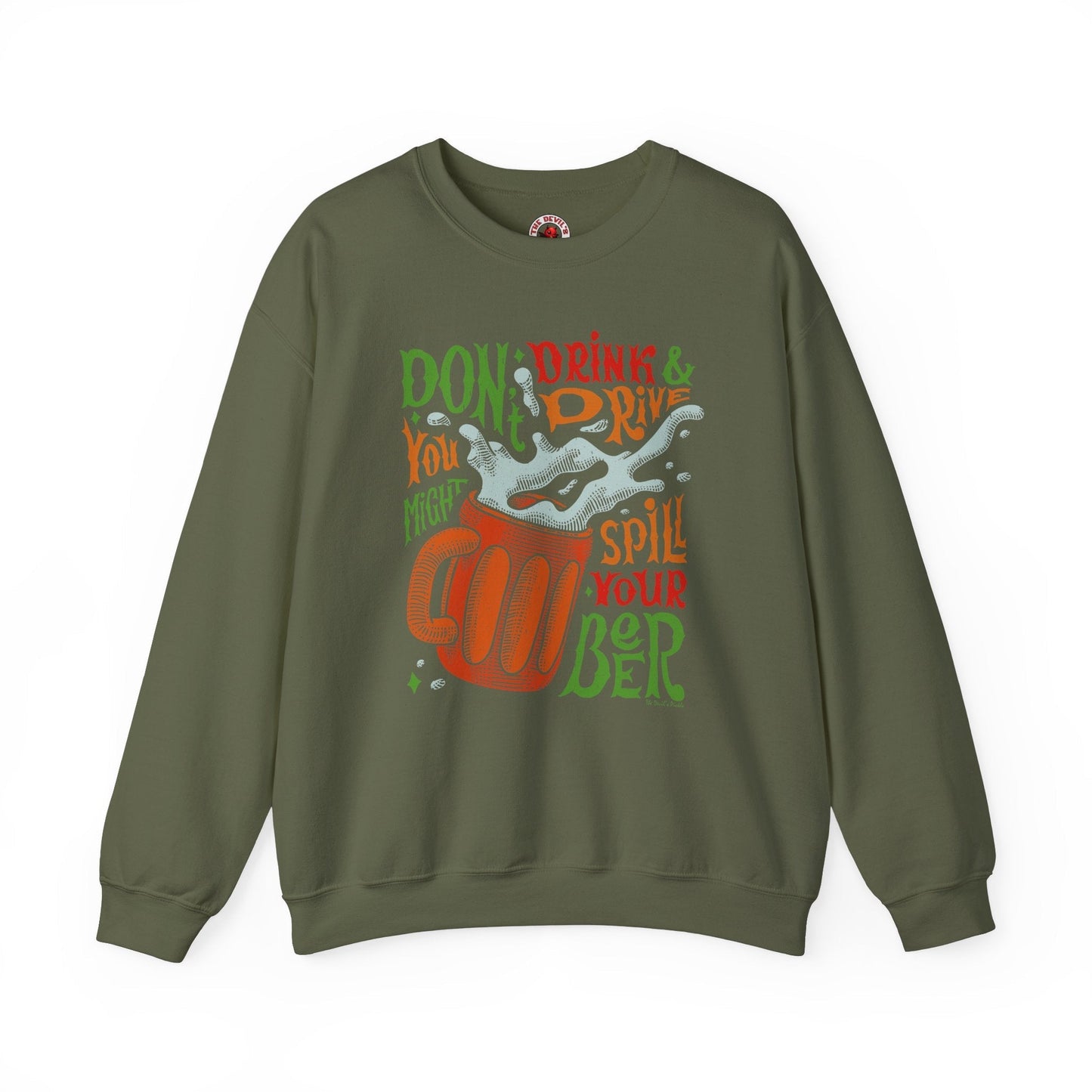 Don't Drink and Drive Crewneck Sweatshirt The Devil's Pickle