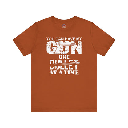 You Can Have My Gun One Bullet At A Time T-Shirt The Devil's Pickle