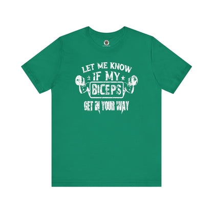 Let Me Know If My Biceps Get In Your Way T-Shirt The Devil's Pickle