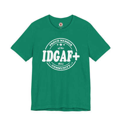 Proud Member of The IDGAF+ Community T-Shirt The Devil's Pickle