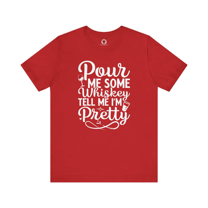 Pour Me Some Whiskey Tell Me I'm Pretty T-Shirt The Devil's Pickle