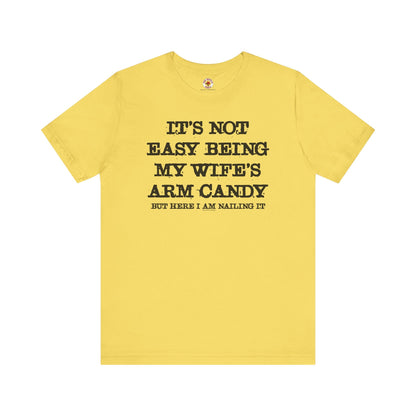 It's Not Easy Being My Wife's Arm Candy T-Shirt The Devil's Pickle