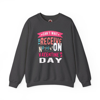 Can't Wait To Receive Nothing On Valentines Day Crewneck Sweatshirt The Devil's Pickle