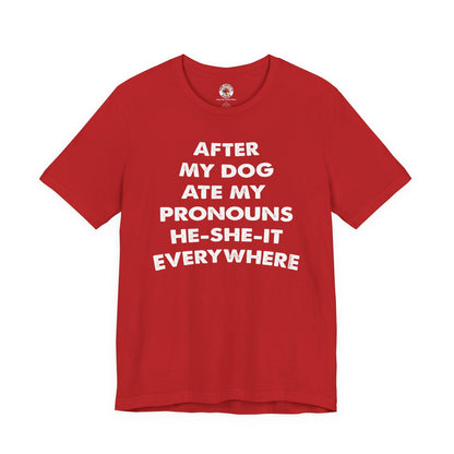 After My Dog Ate My Pronouns T-Shirt The Devil's Pickle