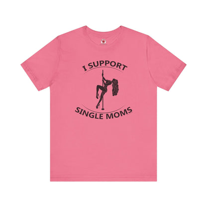 I Support Single Moms T-Shirt The Devil's Pickle