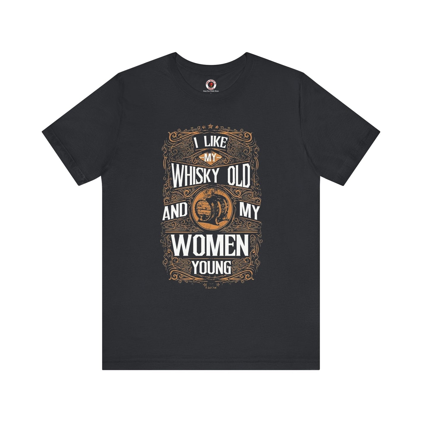 I Like My Whiskey Old and My Women Young T-Shirt The Devil's Pickle