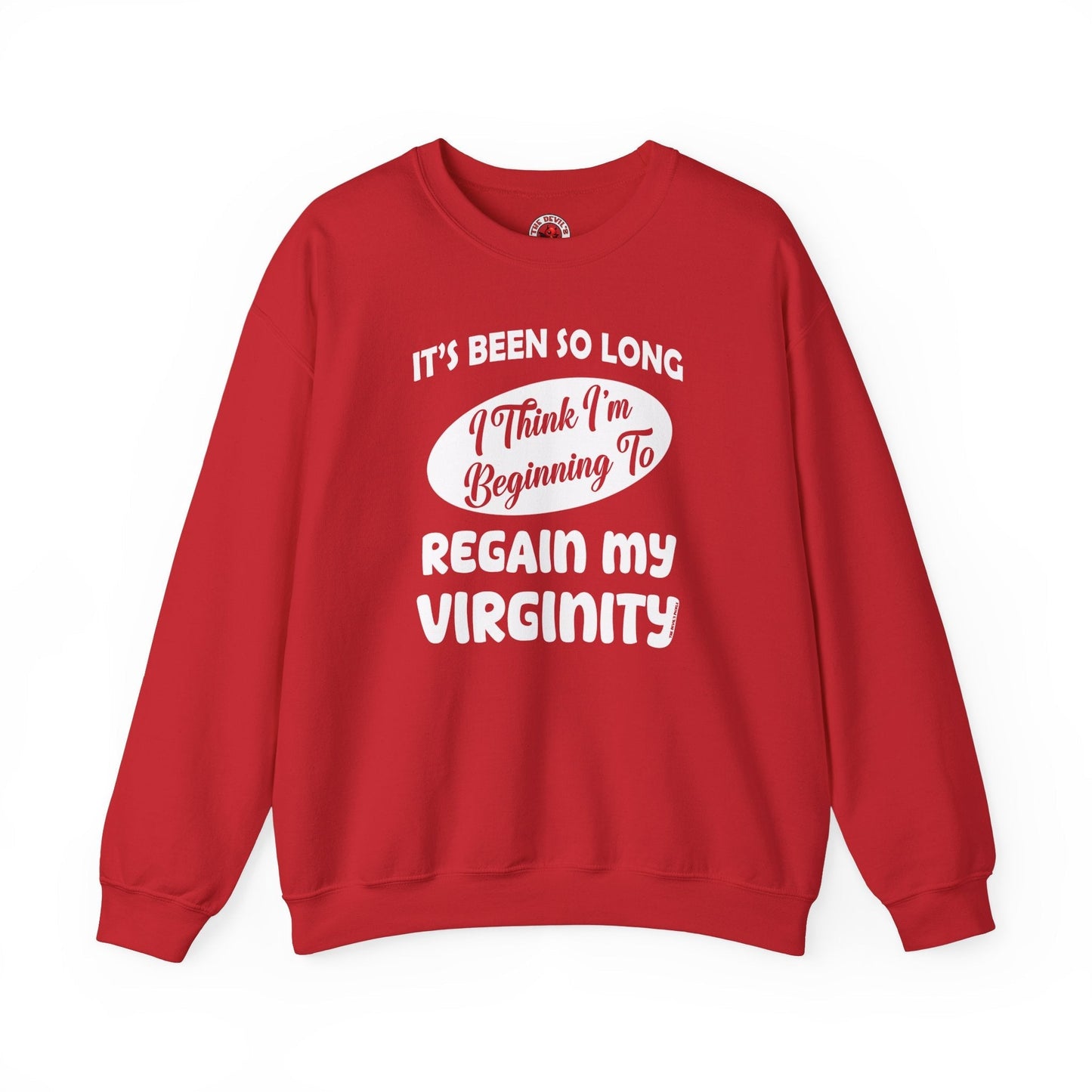 It's Been So Long I Think I'm Beginning To Regain My Virginity Crewneck Sweatshirt The Devil's Pickle
