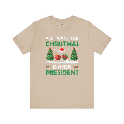 All I Want For Christmas Is A New President T-Shirt The Devil's Pickle