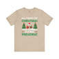 All I Want For Christmas Is A New President T-Shirt The Devil's Pickle