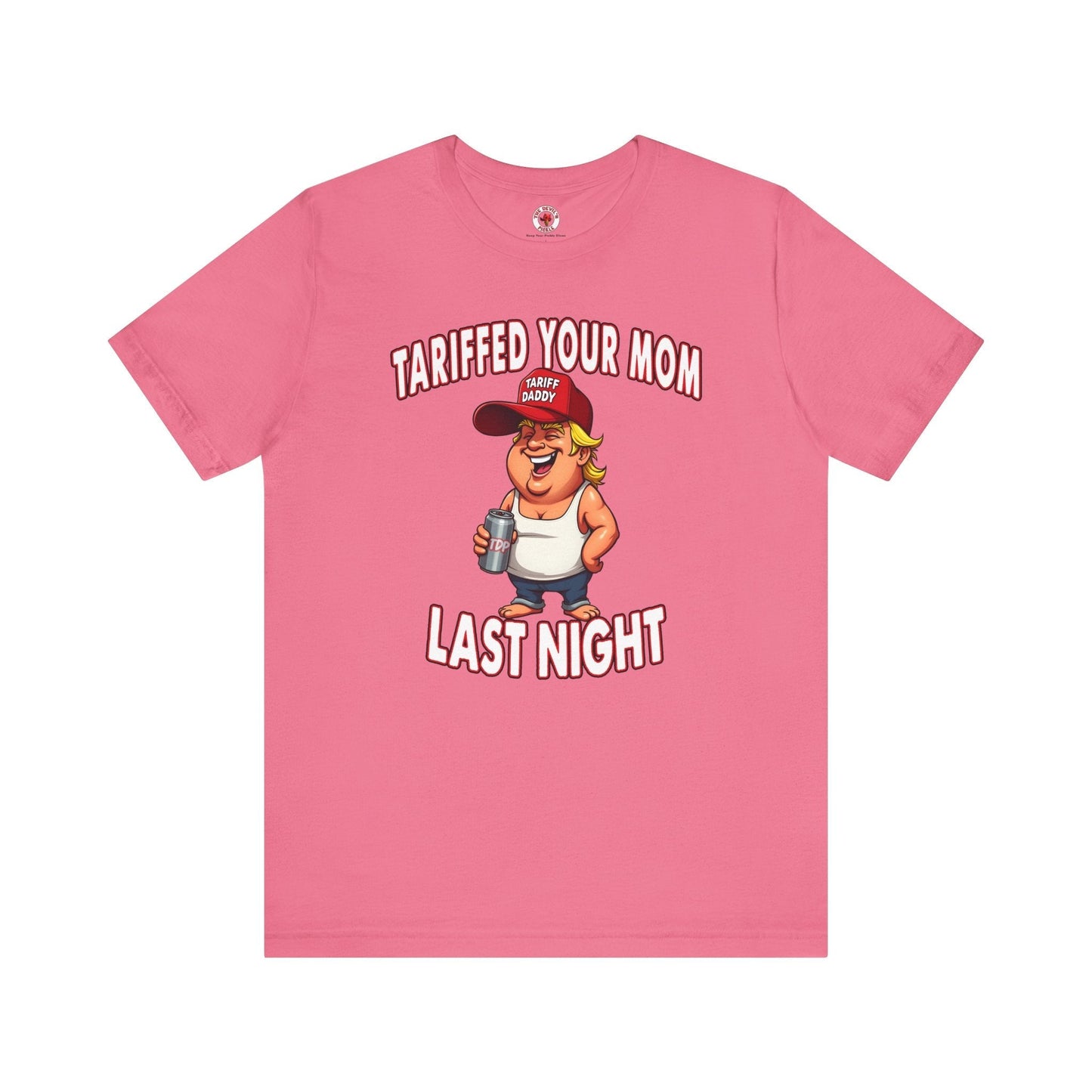 Tariffed Your Mom Last Night T-Shirt The Devil's Pickle