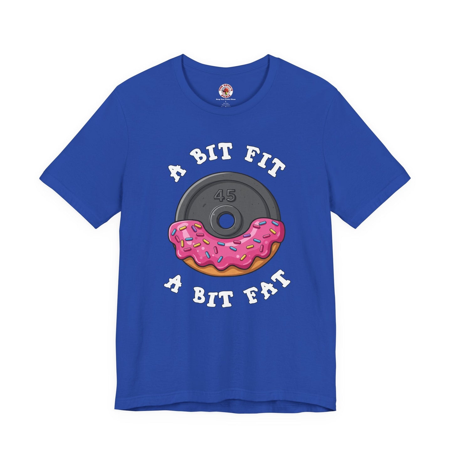 A Bit Fit, A Bit Fat T-Shirt The Devil's Pickle