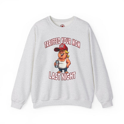 Tariffed Your Mom Last Night Crewneck Sweatshirt The Devil's Pickle