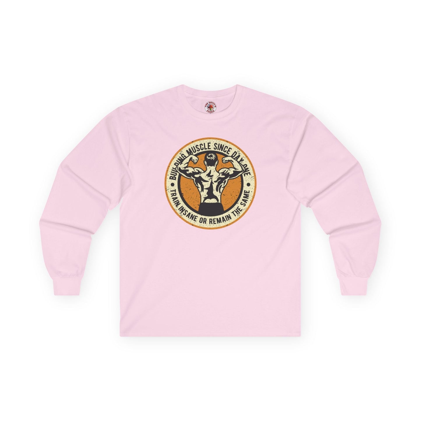 Building Muscle Since Day One Long Sleeve Tee The Devil's Pickle