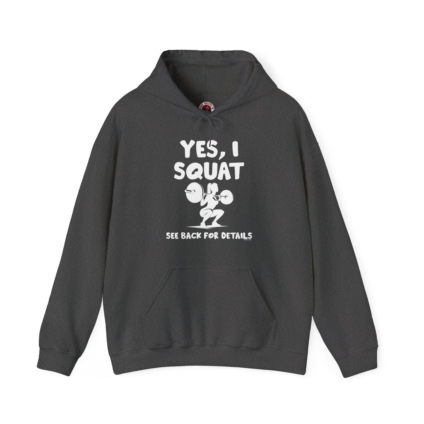 Yes, I Squat Hooded Sweatshirt The Devil's Pickle