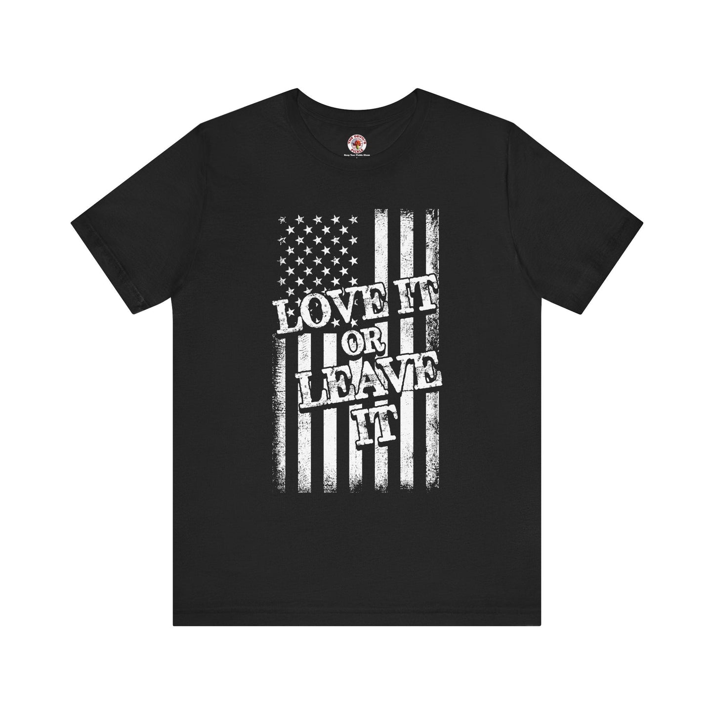 Love It Or Leave It T-Shirt The Devil's Pickle