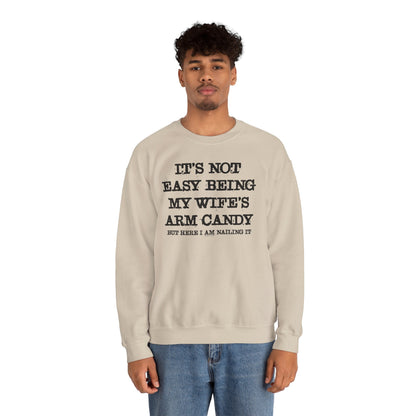 It's Not Easy Being My Wife's Arm Candy Crewneck Sweatshirt The Devil's Pickle