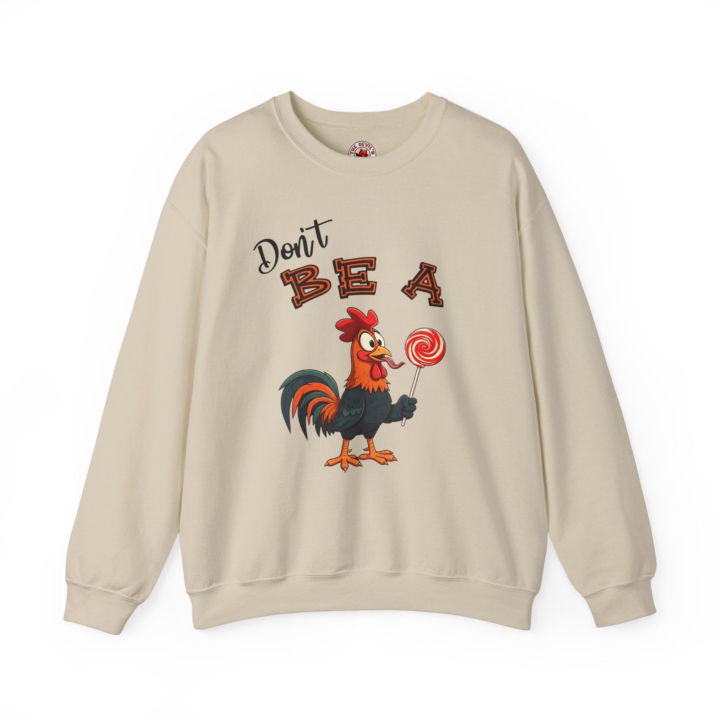 Don't Be A Cock Sucker Crewneck Sweatshirt The Devil's Pickle