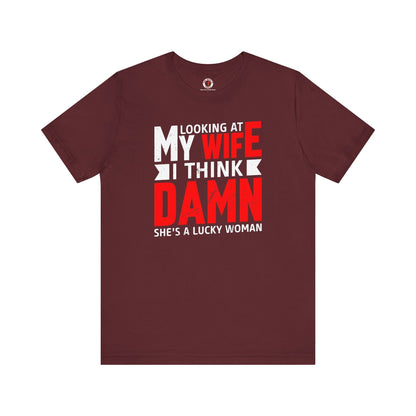 Looking At My Wife I Think Damn T-Shirt The Devil's Pickle