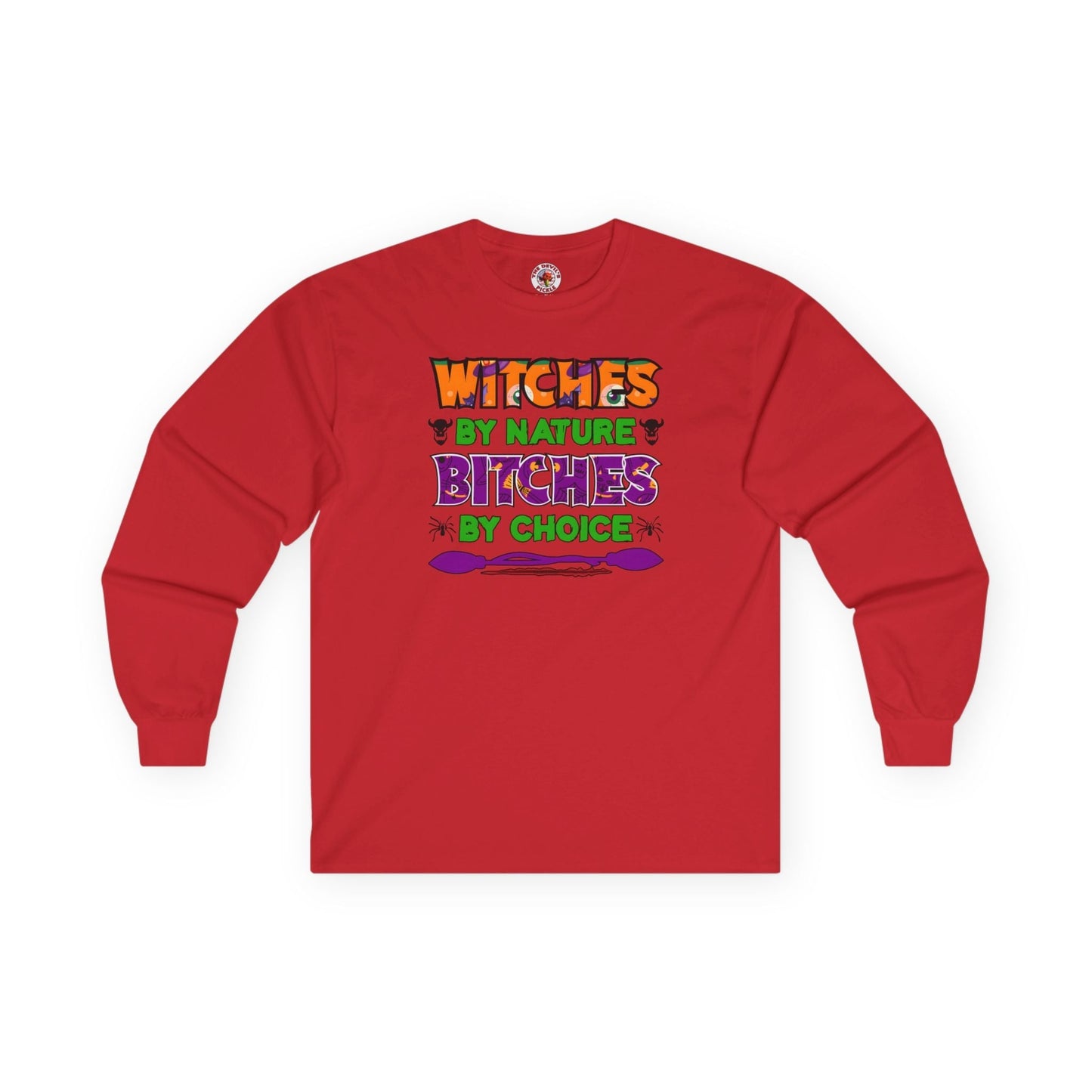 Witches By Nature Bitches By Choice Long Sleeve Tee The Devil's Pickle