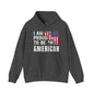I Am Proud To Be An American Hooded Sweatshirt The Devil's Pickle