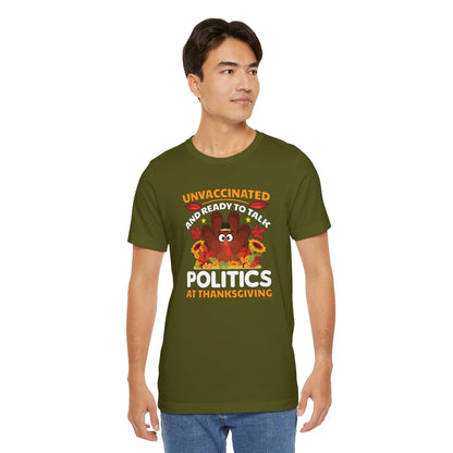 Unvaccinated And Ready To Talk Politics T-Shirt The Devil's Pickle