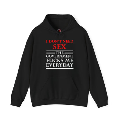 I Don't Need Sex The Government Fucks Me Everyday Hooded Sweatshirt The Devil's Pickle