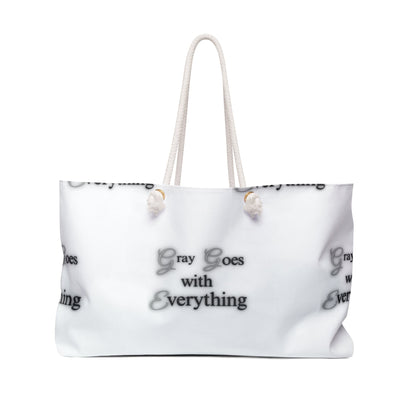 "Gray goes with everything" Weekender Bag Grayceful LLC