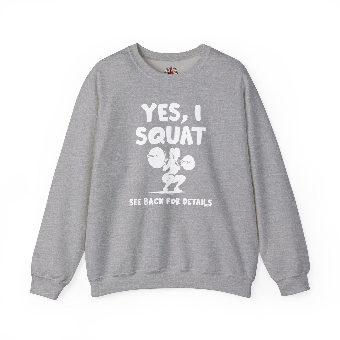 Yes, I Squat Crewneck Sweatshirt The Devil's Pickle