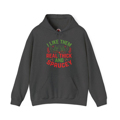 I Like them Thick And Sprucey Hooded Sweatshirt The Devil's Pickle