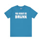 You Might Be Drunk T-Shirt The Devil's Pickle