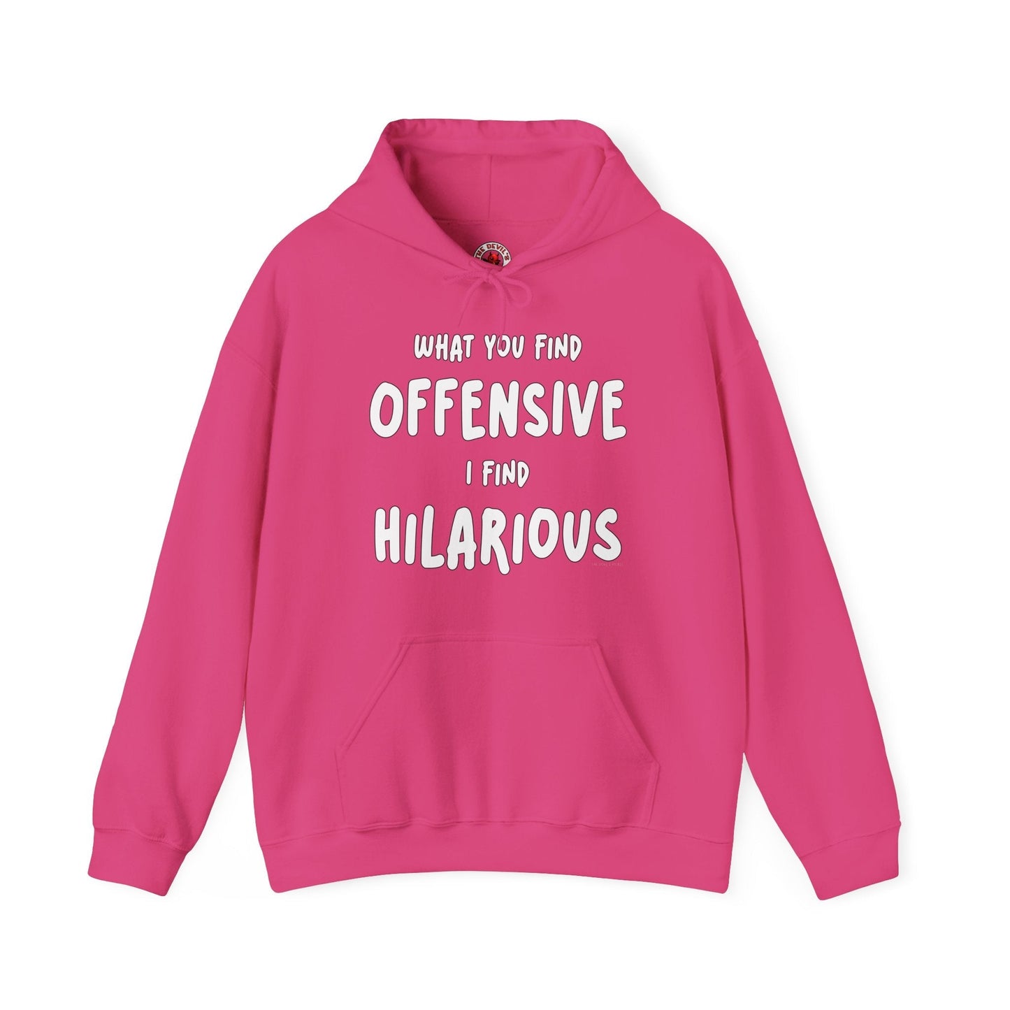 What You Find Offensive I Find Hilarious Hooded Sweatshirt The Devil's Pickle